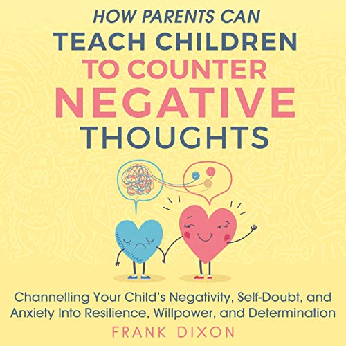Cover of How Parents Can Teach Children to Counter Negative Thoughts