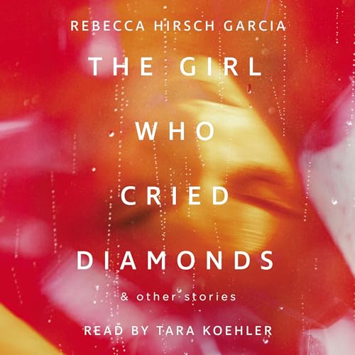 Cover of The Girl Who Cried Diamonds & Other Stories