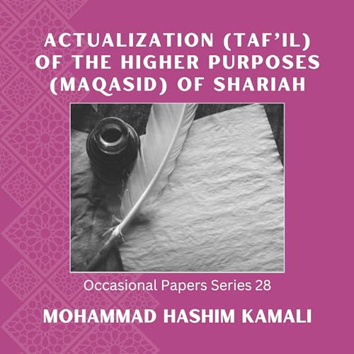 Cover of Actualization (Taf’il) of the Higher Purposes (Maqasid) of Shariah