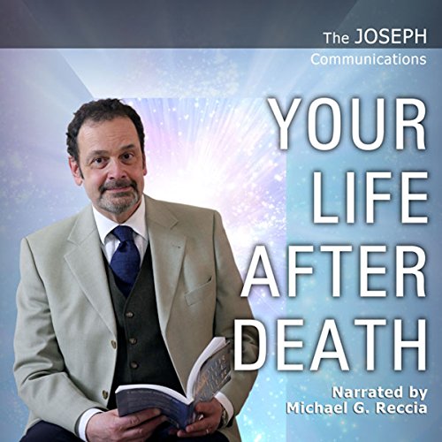 Cover of The Joseph Communications: Your Life After Death