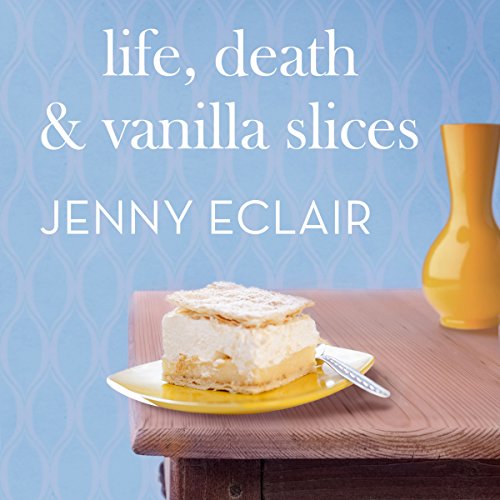 Cover of Life, Death and Vanilla Slices