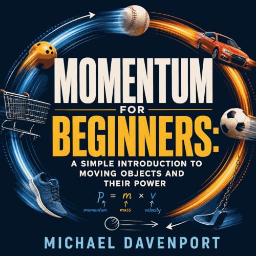 Cover of Momentum for Beginners: A Simple Introduction to Moving Objects and Their Power