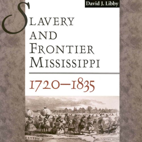 Cover of Slavery and Frontier Mississippi, 1720-1835