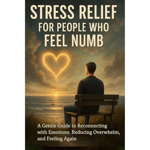 Cover of Stress Relief for People Who Feel Numb