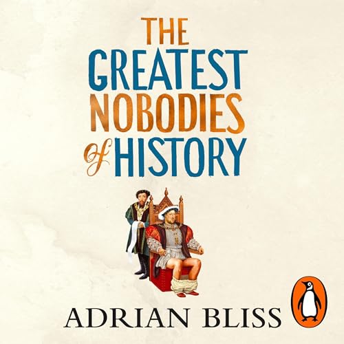 Cover of The Greatest Nobodies of History