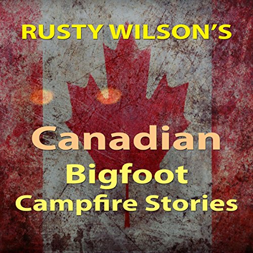 Cover of Rusty Wilson's Canadian Bigfoot Campfire Stories