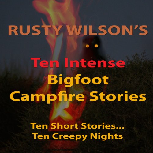 Cover of Ten Intense Bigfoot Campfire Stories