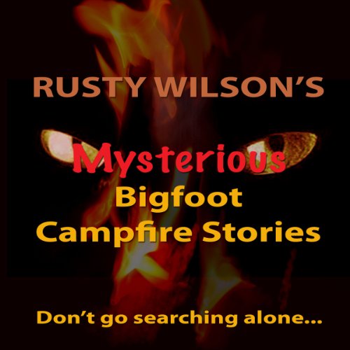 Cover of Rusty Wilson's Mysterious Bigfoot Campfire Stories, Collection #8