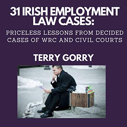 Cover of 31 Irish Employment Law Cases: Priceless Lessons from Decided Cases of WRC and Civil Courts