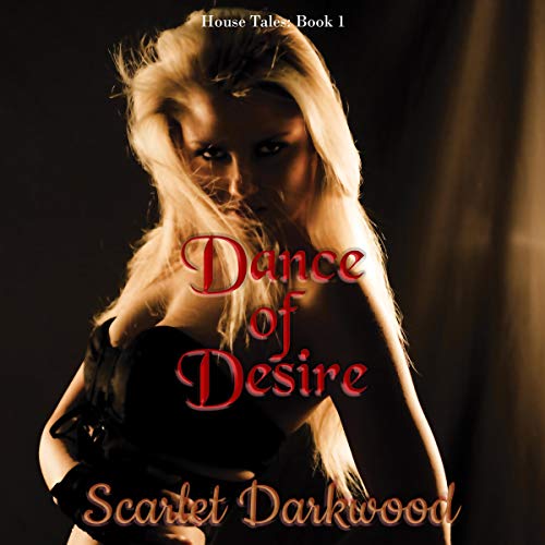 Cover of Dance of Desire: House Tales: Book 1