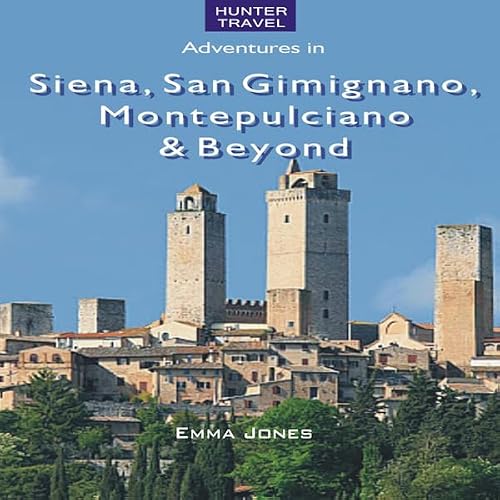 Cover of Siena, San Gimignano, Montepulciano & Beyond