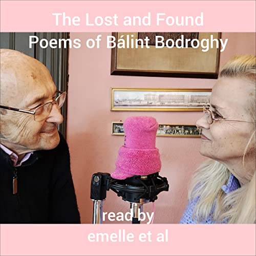 Cover of The Lost and Found Poems of Balint Bodroghy