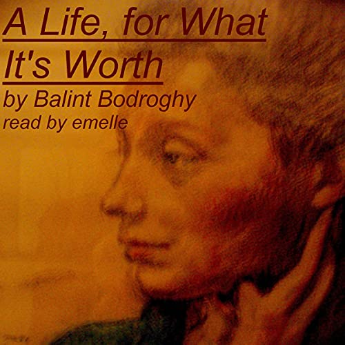 Cover of A Life, for What It's Worth