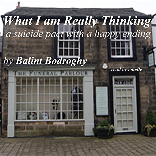 Cover of What I Am Really Thinking: A Suicide Pact, with a Happy Ending