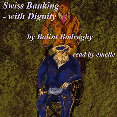Cover of Swiss Banking - with Dignity