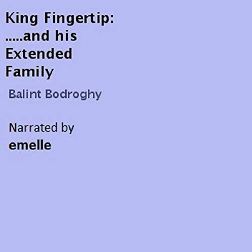 Cover of King Fingertip...and His Extended Family