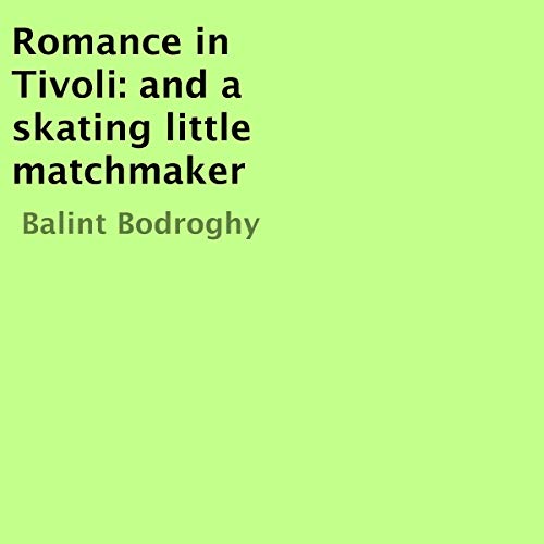 Cover of Romance in Tivoli: And a Skating Little Matchmaker