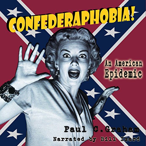 Cover of Confederaphobia: An American Epidemic
