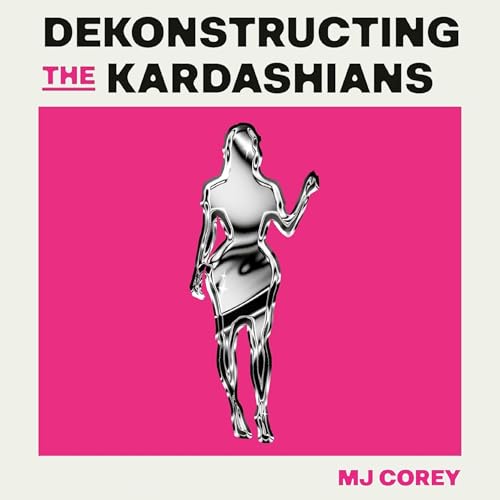 Cover of Dekonstructing the Kardashians