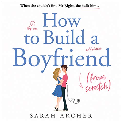 Cover of How to Build a Boyfriend from Scratch