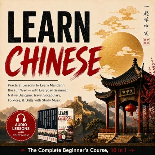 Cover of Learn Chinese: The Complete Beginner's Course, 10 in 1