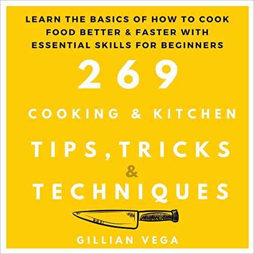 Cover of 269 Cooking & Kitchen Tips, Tricks & Techniques