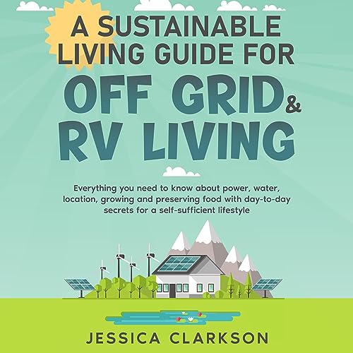 Cover of A Sustainable Living Guide for Off-Grid & RV Living