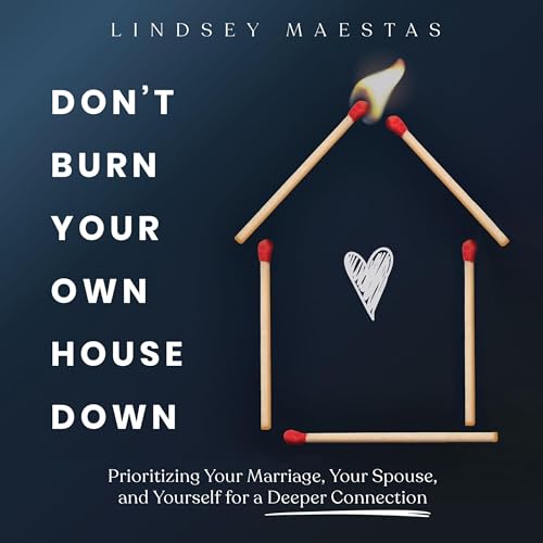 Cover of Don't Burn Your Own House Down