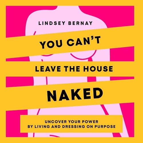 Cover of You Can't Leave the House Naked