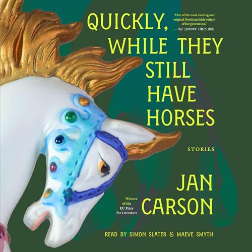 Cover of Quickly, While They Still Have Horses