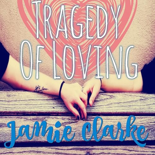 Cover of The Tragedy of Loving Jamie Clarke