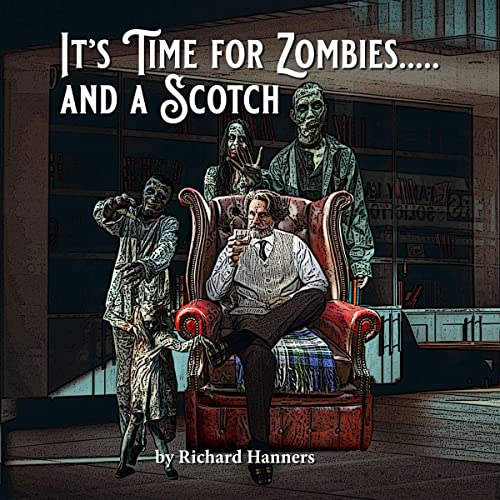 Cover of It's Time for Zombies...and a Scotch