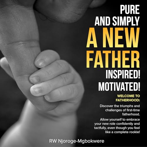 Cover of Pure and Simply a New Father-Inspired! Motivated!