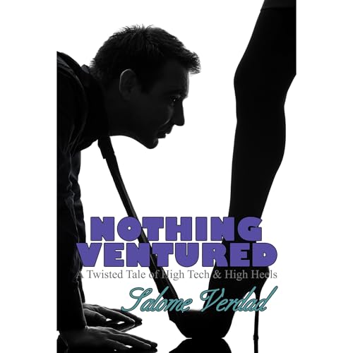 Cover of Nothing Ventured: A Twisted Tale of High Tech & High Heels