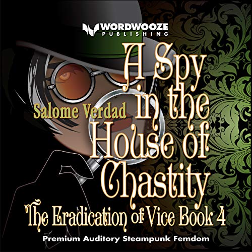Cover of A Spy in the House of Chastity: Steampunk Femdom