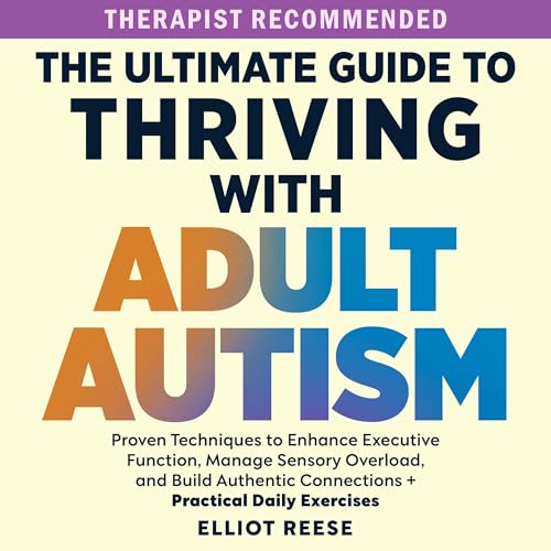Cover of The Ultimate Guide to Thriving with Adult Autism