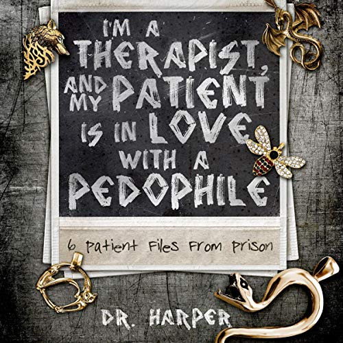 Cover of I'm a Therapist, and My Patient Is in Love with a Pedophile: 6 Patient Files from Prison