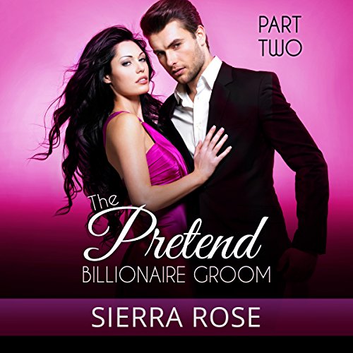 Cover of The Pretend Billionaire Groom, Part 2
