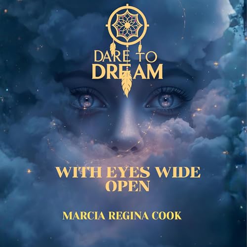 Cover of Dare to Dream with Eyes Wide Open