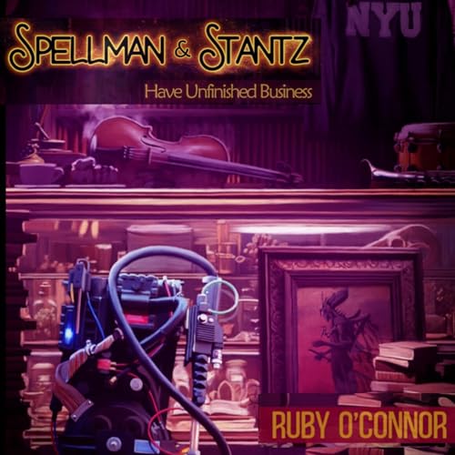 Cover of Spellman & Stantz Have Unfinished Business