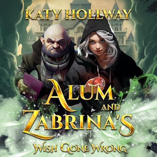 Cover of Alum and Zabrina's Wish Gone Wrong