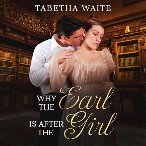 Cover of Why the Earl Is After the Girl