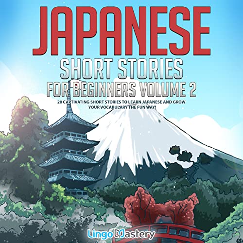 Cover of Japanese Short Stories for Beginners: 20 Captivating Short Stories to Learn Japanese & Grow Your Vocabulary the Fun Way!