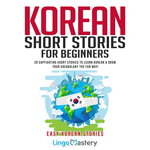 Cover of Korean Short Stories for Beginners: 20 Captivating Short Stories to Learn Korean and Grow Your Vocabulary the Fun Way!