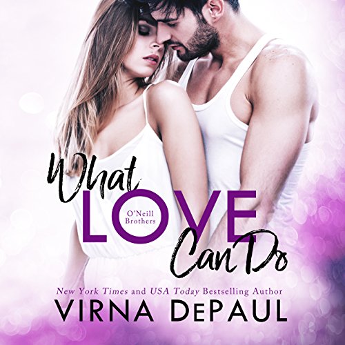 Cover of What Love Can Do: O'Neill Brothers