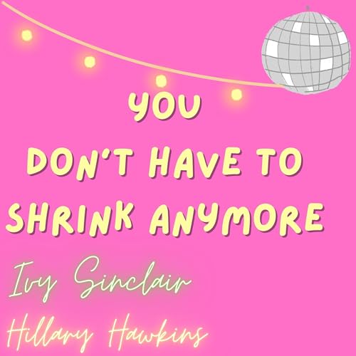 Cover of You Don't Have to Shrink Anymore