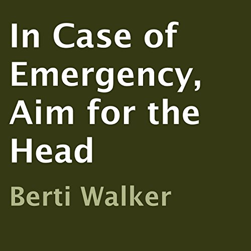Cover of In Case of Emergency, Aim for the Head