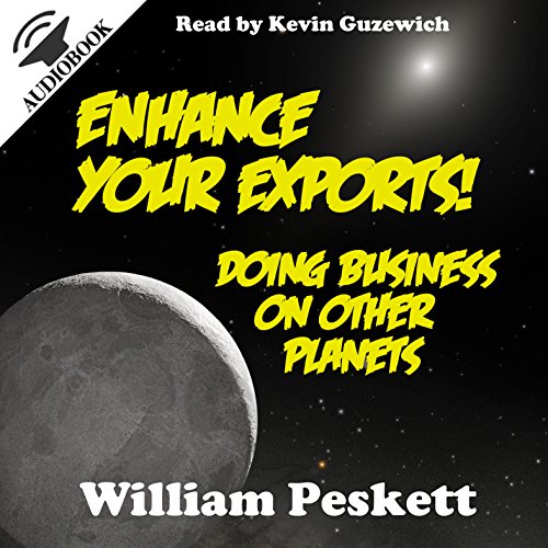 Cover of Enhance Your Exports! Doing Business on Other Planets