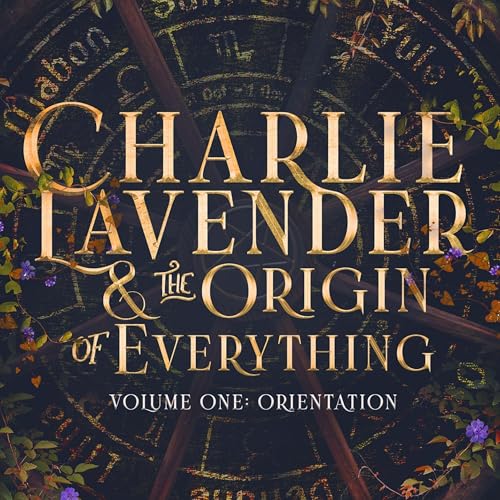 Cover of Charlie Lavender and the Origin of Everything Volume One
