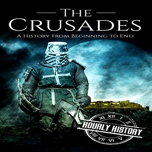 Cover of The Crusades: A History From Beginning to End